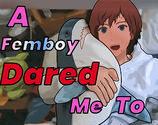 A Femboy Dared Me To