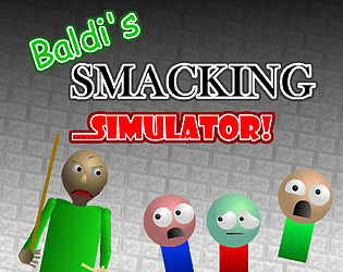 Baldi's Smacking Simulator