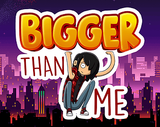 Bigger Than Me