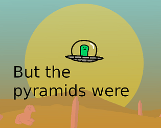 but the pyramids were