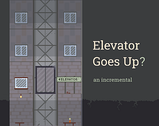 Elevator Goes Up? (LD48)