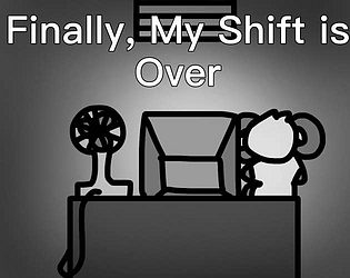 Finally, My Shift is Over (2D)