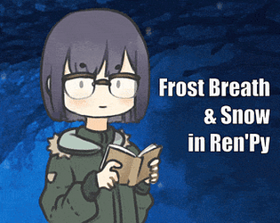 Frost Breath + Snow in Ren'Py