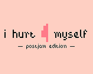 i hurt myself - postjam edition