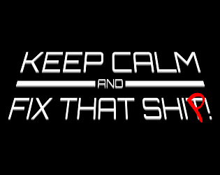 Keep Calm and Fix That Ship