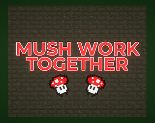 Mush Work Together