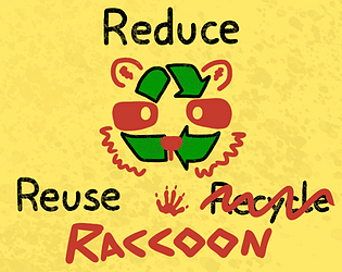 Reduce, Reuse, Raccoon