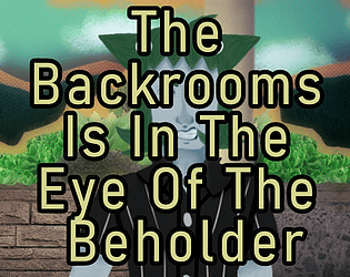 The Backrooms Is In The Eye Of The Beholder