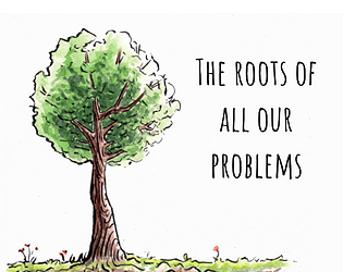 The roots of all our problems