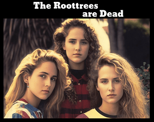 The Roottrees are Dead