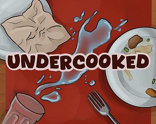 Undercooked