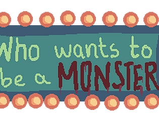 Who wants to be a Monster?
