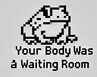 Your Body Was A Waiting Room