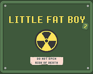 ☢ LITTLE FAT BOY ²