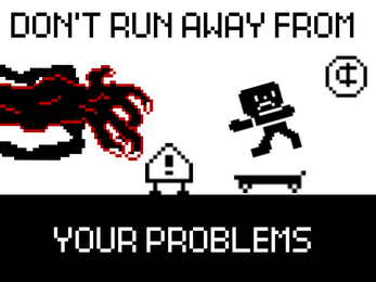 Don’t Run Away From Your Problems (DEMO)