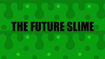 The Future Slime